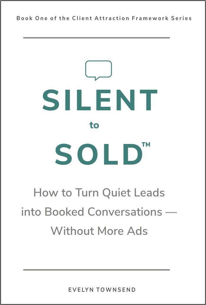 Silent to Sold™: How to turn quiet leads into booked converssations - without more ads